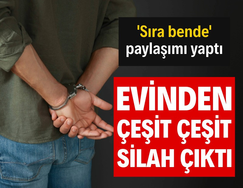 'Sıra bende' demişti: Evinden çeşit çeşit silah çıktı