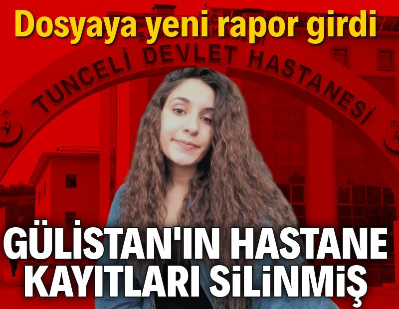 Dosyaya yeni rapor eklendi: Gülistan'ın hastane kaydı silinmiş