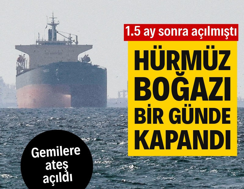 İran Hürmüz Boğazı'nı yeniden kapattı: Gemilere ateş açıldı