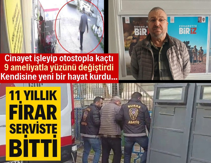 11 yıl kaçtı, estetikle yüzünü değiştirdi, işçi servisinde yakalandı