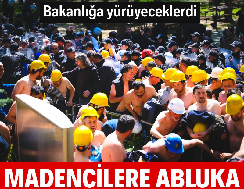 Bakanlığa yürüyeceklerdi: Madenciler polis ablukasına uyandı