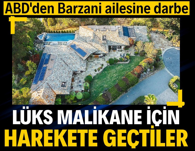 ABD'den Barzani ailesine darbe: Lüks malikane için harekete geçtiler