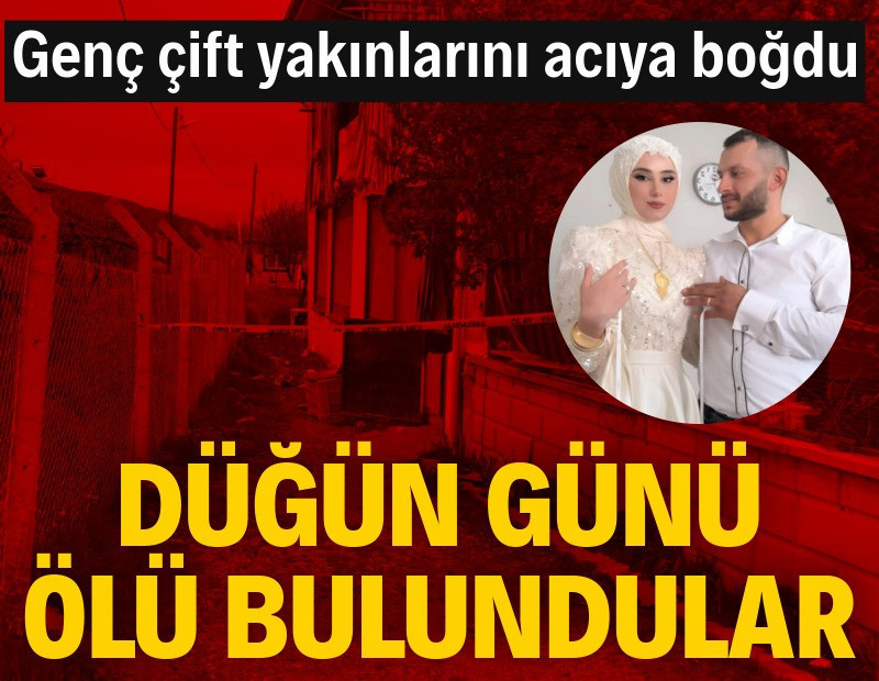 Genç çift düğün günü ölü bulundu