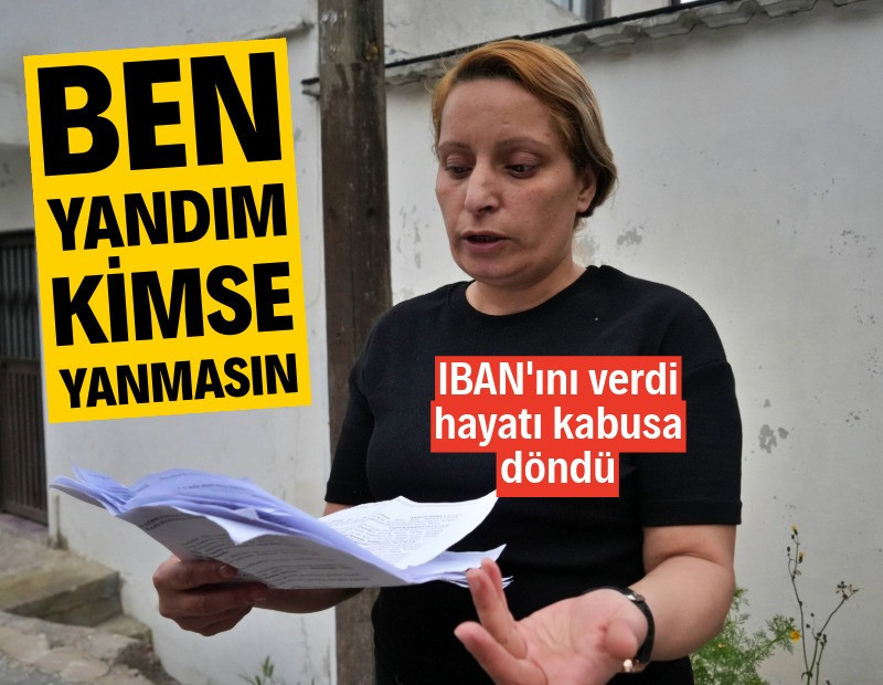 IBAN'ını verdi, hayatı kabusa döndü: "Ben yandım, kimse yanmasın"
