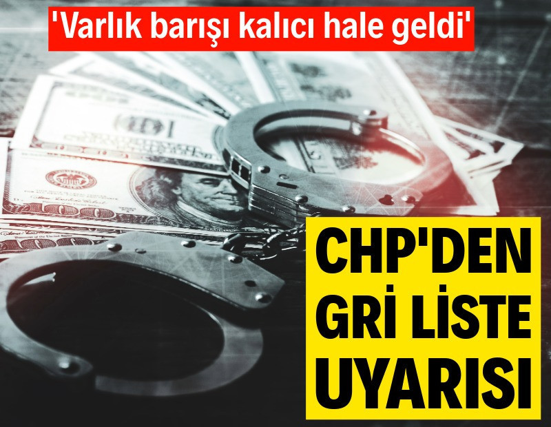 CHP'den gri liste uyarısı