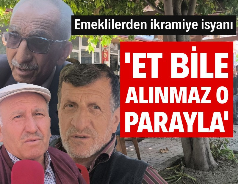 Emeklilerden ikramiye isyanı: “Et bile alamam o parayla"