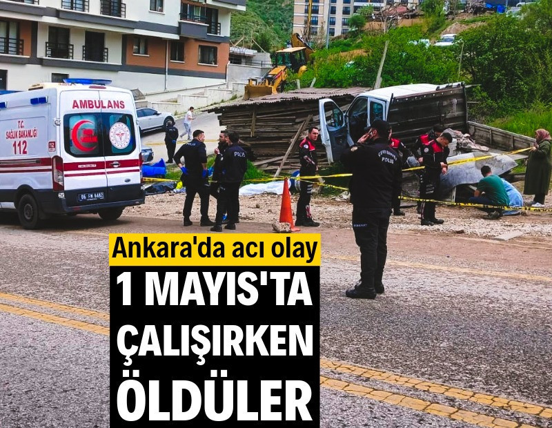 1 Mayıs'ta çalışırken öldüler