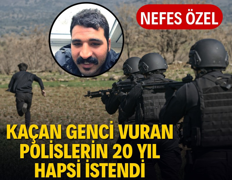 Kaçan genci öldüren 3 özel harekât polisine 20'şer yıl istendi