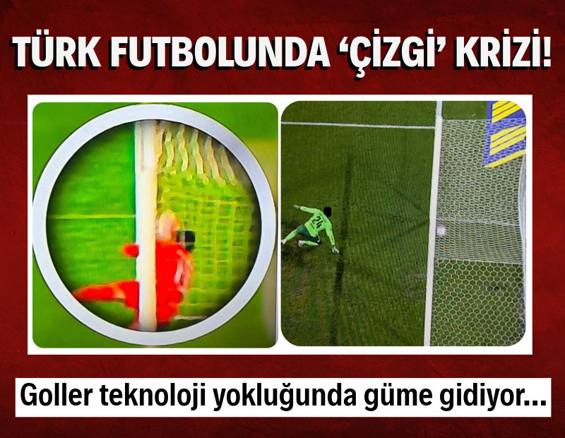 Avrupa’da 0,7 cm ile gol, Süper Lig’de oyuna devam: Türk futbolunda ‘çizgi’ krizi