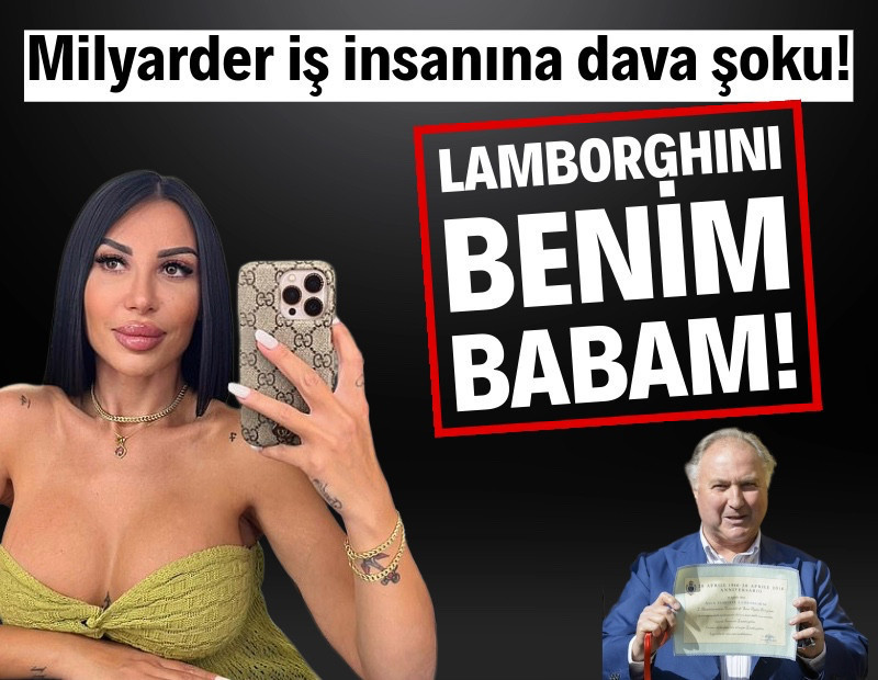 Genç kadın dava açtı: Lamborghini benim babam