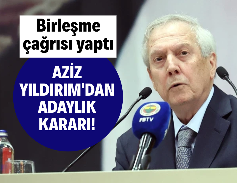 Aziz Yıldırım, aday olduğunu resmen açıkladı: Diğer adaylara birleşme çağrısı!