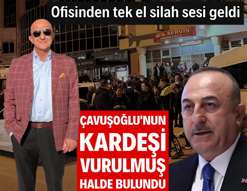 Mevlüt Çavuşoğlu'nun kardeşi, ofisinde vurulmuş halde bulundu