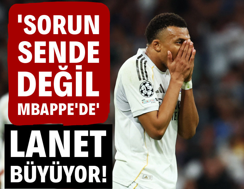 Lanet büyüyor: 'Sorun sende değil, Mbappe'de'