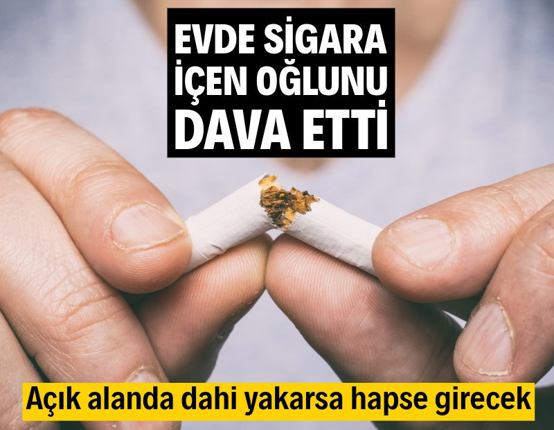 Annesi evde sigara içen oğlunu mahkemeye verdi: Hapse girebilir