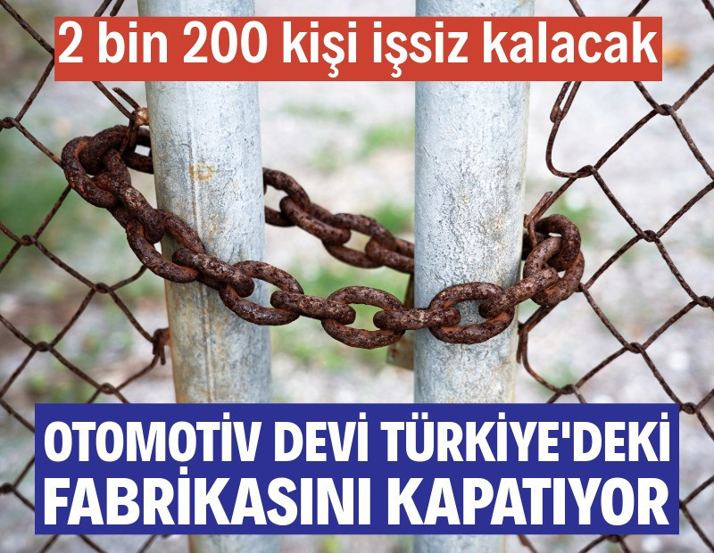 Otomotiv devi Türkiye'deki fabrikasını kapatıyor