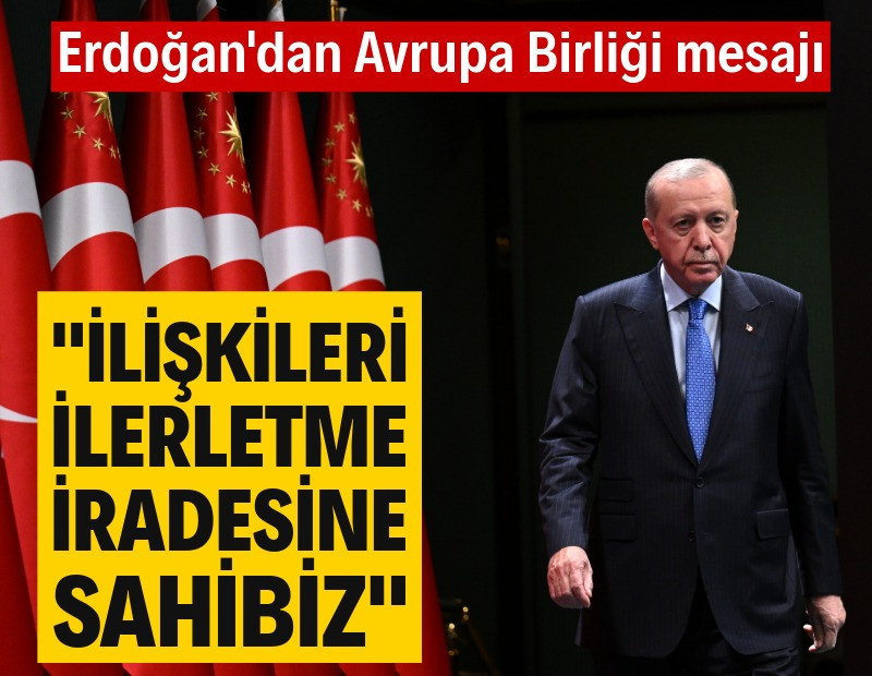 Erdoğan: Avrupa'nın Türkiye'ye ihtiyacı daha fazla