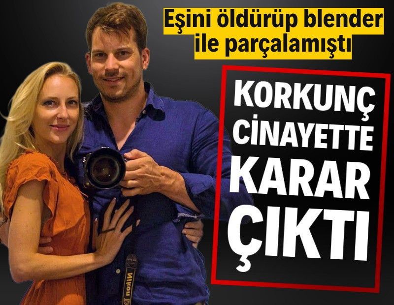 Eşini öldürüp blender ile parçaladı: Cezası belli oldu