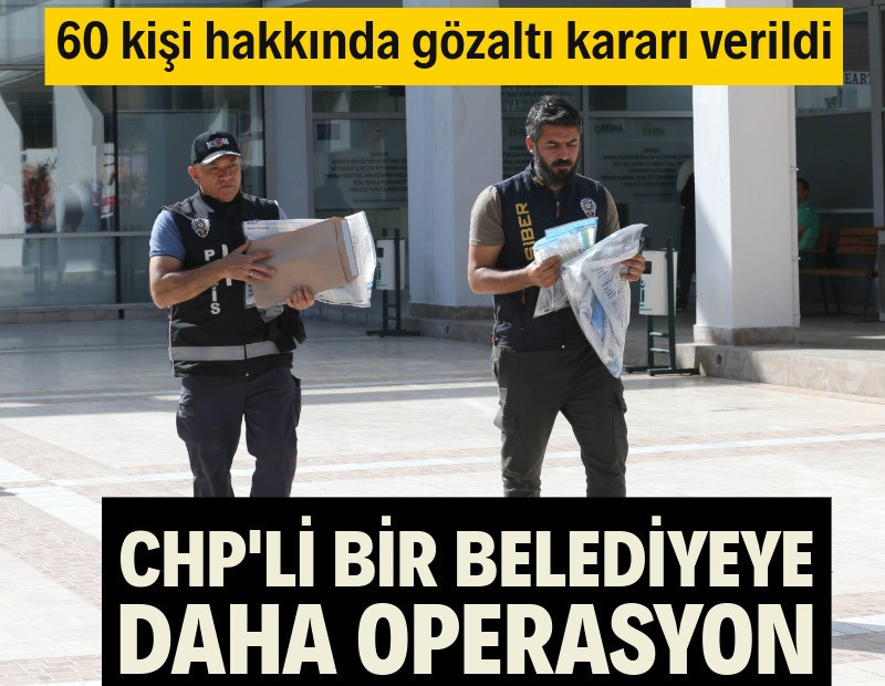 CHP'li bir belediyeye daha operasyon