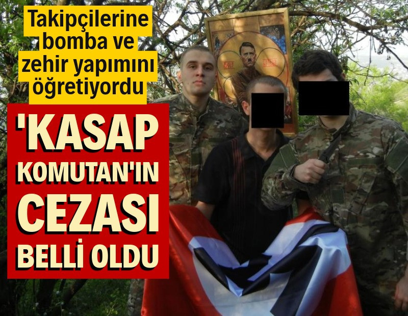 Takipçilerine bomba ve zehir tarifleri veriyordu: 'Kasap Komutan'ın cezası belli oldu