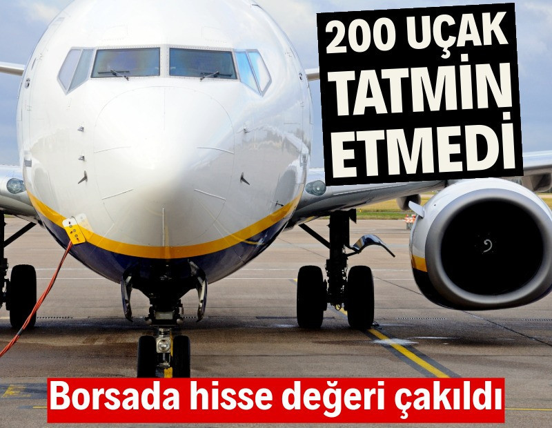 200 uçak yatırımcıyı tatmin etmedi