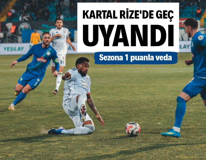 Beşiktaş Rize'de geç uyandı: Sezona 1 puanla veda: 2-2