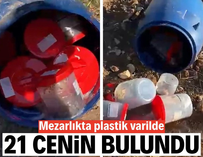 Mezarlıkta plastik varilde 21 cenin bulundu