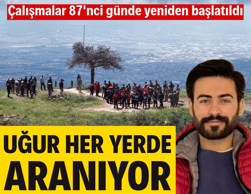Uğur Çalışkan'ı arama çalışmaları 87'nci günde yeniden başlatıldı
