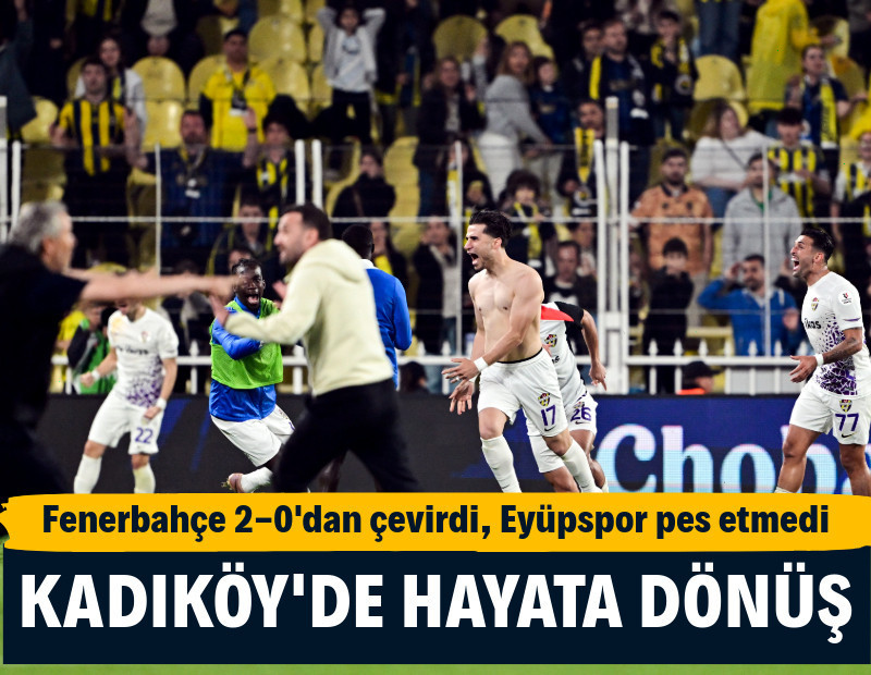 Kadıköy'de hayata dönüş: Fenerbahçe 2-0'dan çevirdi, Eyüpspor pes etmedi