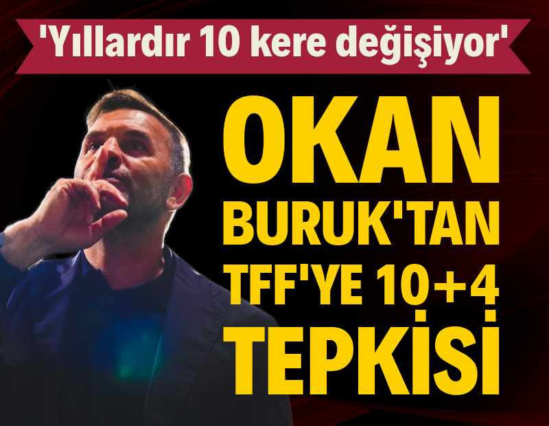 Okan Buruk’tan TFF’ye 10+4 tepkisi: 'Yıllardır 10 kere değişiyor'