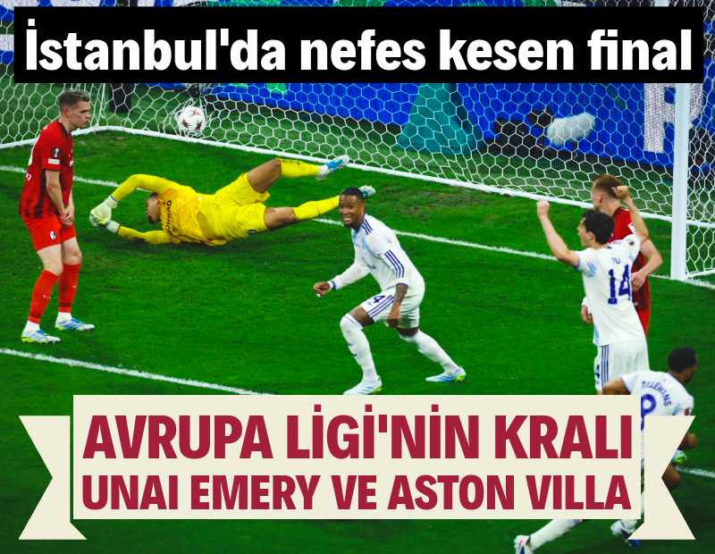 İstanbul'da nefes kesen final: Avrupa Ligi'nin kralı Unai Emery ve Aston Villa
