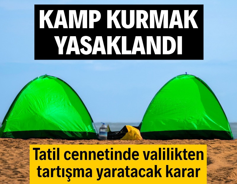 Valilik çadır ve kamp kurmayı yasakladı