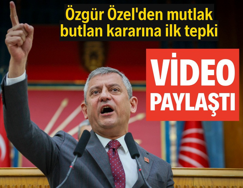 Mutlak butlan kararı sonrası Özel’den ilk paylaşım