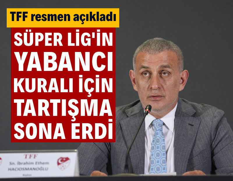 TFF, Süper Lig için yabancı kuralı kararını resmen açıkladı