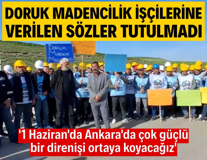 Doruk Madencilik işçileri: 1 Haziran'da Ankara’da çok güçlü bir direnişi ortaya koyacağız