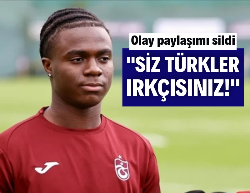 Oulai'den 'Siz Türkler ırkçısınız' paylaşımı! Havalimanında kriz çıktı