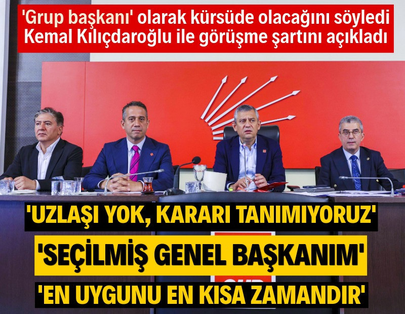 Özgür Özel: Uzlaşı yok, seçilmiş genel başkanım