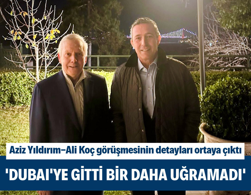 Aziz Yıldırım, Ali Koç ile toplantısını anlattı: "Dubai'ye gitti, bir daha uğramadı"