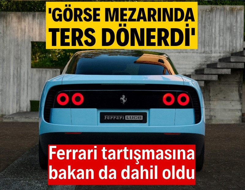 'Ferrari görse mezarında ters dönerdi'