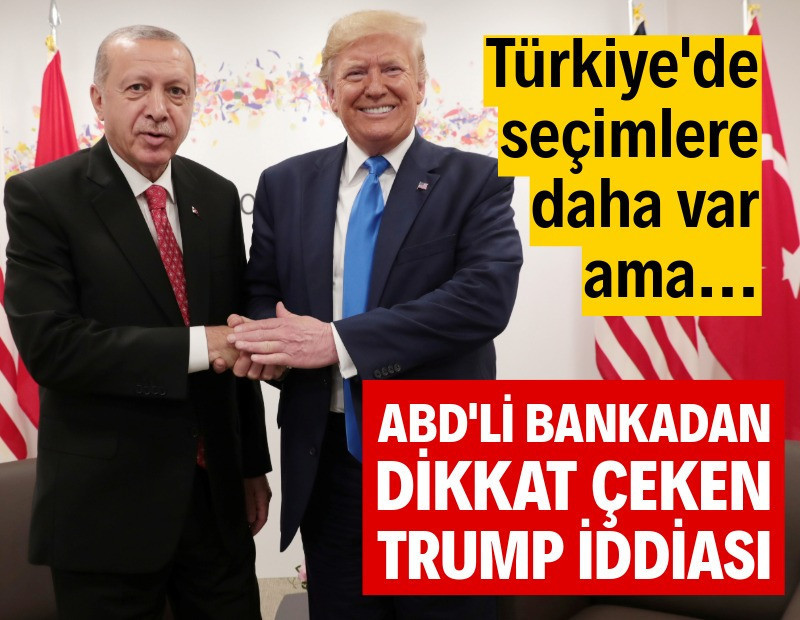 ABD'li bankadan Türkiye için dikkat çeken seçim tahmini