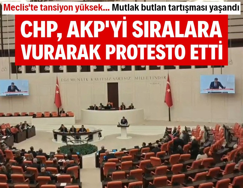 Meclis'te CHP, AKP'yi sıralara vurarak protesto etti