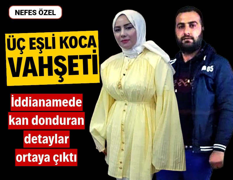 3 eşi vardı, bir eşini boğarak öldürüp dereye attı