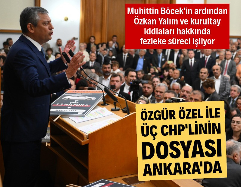 Özgür Özel ve 3 CHP'linin dosyası Ankara'ya yollandı