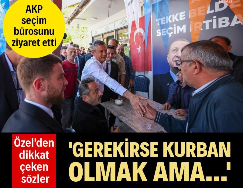 Özel'den dikkat çeken sözler: Gerekirse kurban olmak ama...