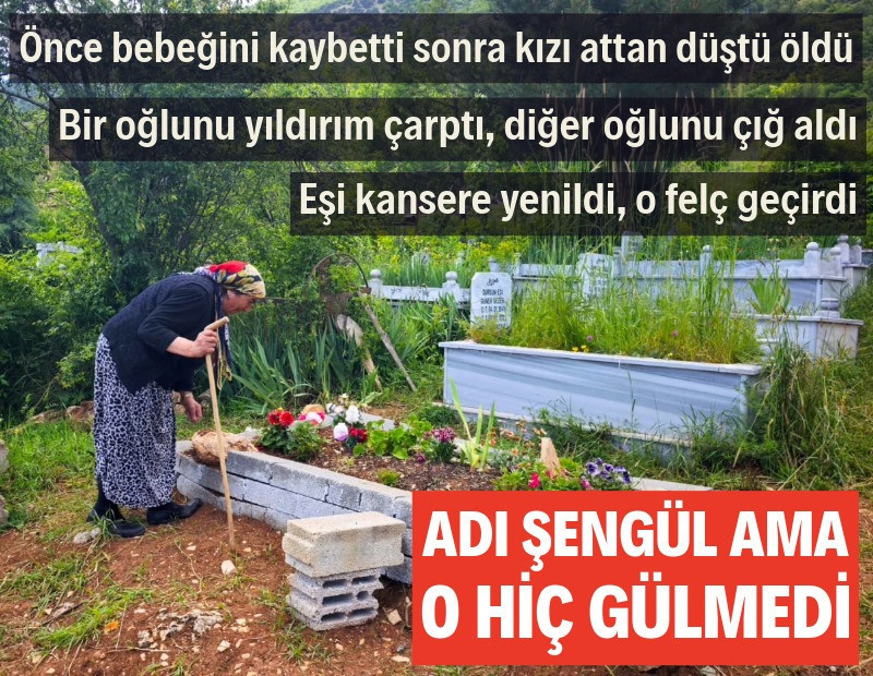 Adı Şengül ama o hiç gülmedi