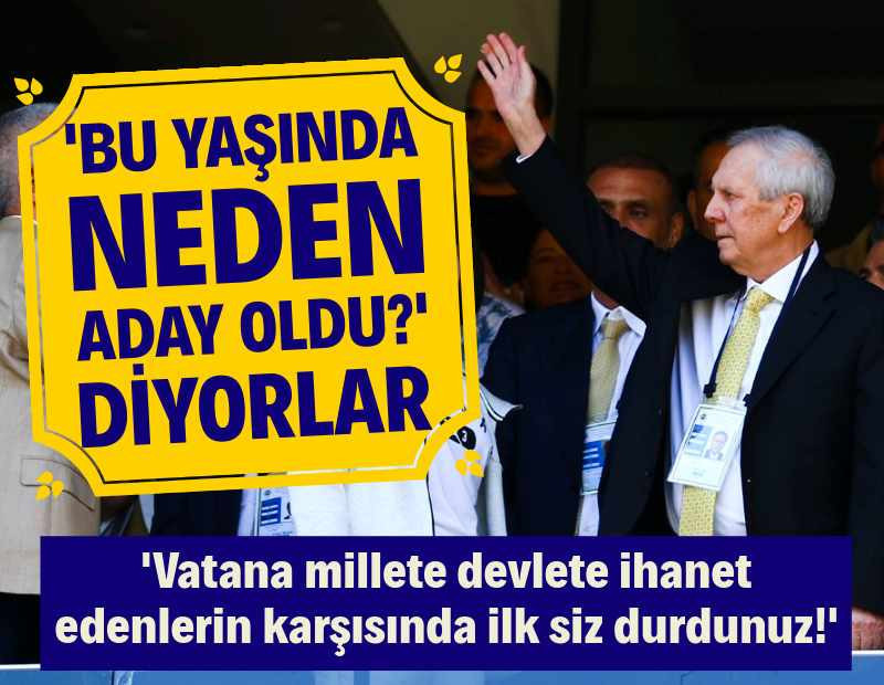 Aziz Yıldırım: 'Bu yaşında neden başkan adayı oldu?' diyorlar