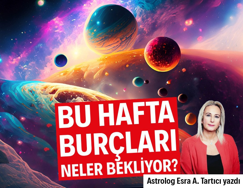 Haftalık burç yorumları (8 Haziran-14 Haziran)