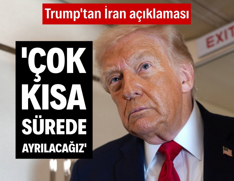 Trump: İran'dan çok kısa sürede ayrılacağız