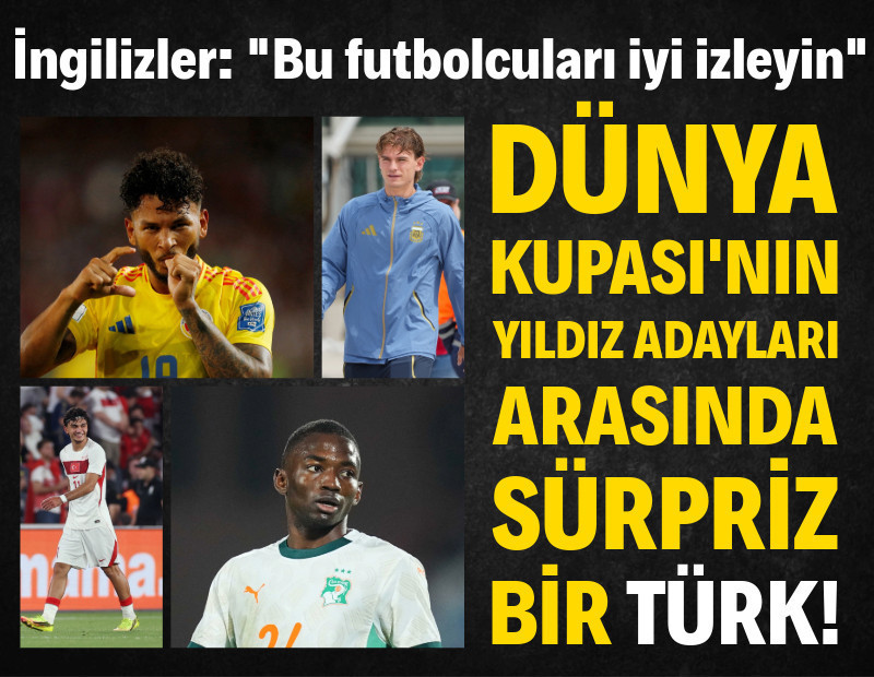 2026 Dünya Kupası'nda bu futbolcuları iyi izleyin: Listede sürpriz bir Türk futbolcu!
