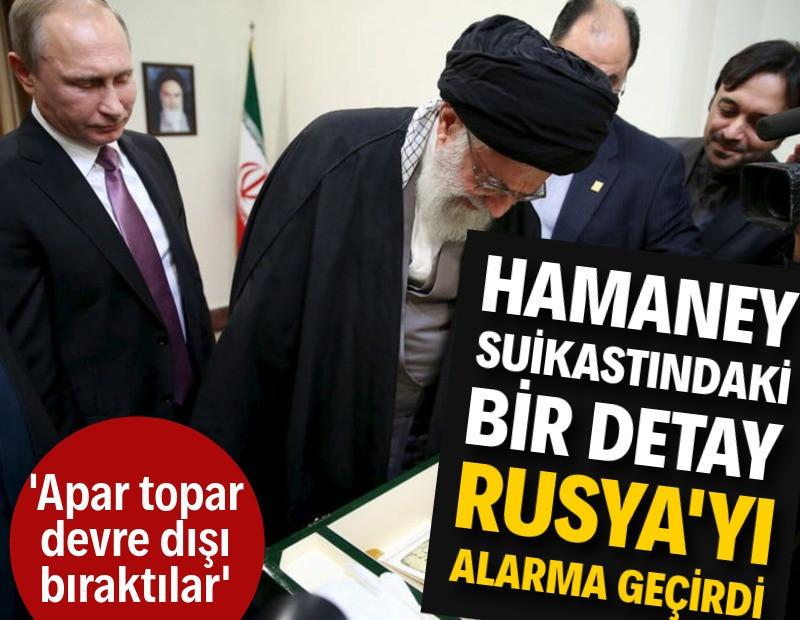 Hamaney suikastındaki bir detay Kremlin'i alarma geçirdi