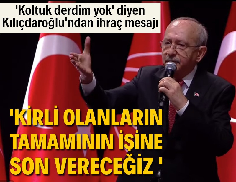 Kemal Kılıçdaroğlu: Kirlilikten arınacağız